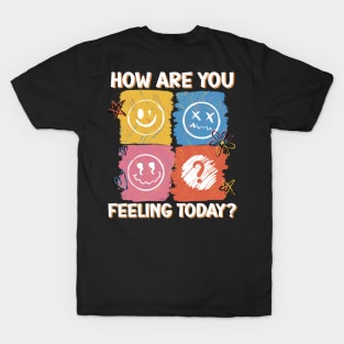 HOW ARE YOU FEELING TODAY T-Shirt